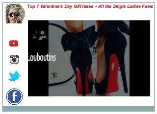 Top 7 Valentine’s Day Gift Ideas – All the Single Ladies Feels
 