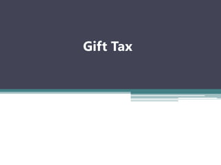 Gift Tax
 