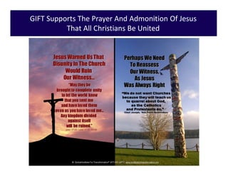 GIFT Supports The Prayer And Admonition Of Jesus
That All Christians Be United
 