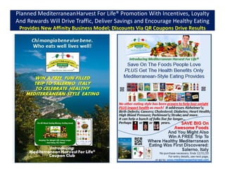 Planned MediterraneanHarvest For Life® Promotion With Incentives, Loyalty
And Rewards Will Drive Traffic, Deliver Savings and Encourage Healthy Eating
Provides New Affinity Business Model; Discounts Via QR Coupons Drive Results
72
 