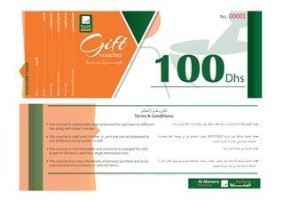 • This voucher is redeemable when presented for purchase on diﬀerent
day along with today’s receipt.
• This voucher is valid until October 31 ,2017 and can be redeemed at
any Al Manara Group outlets in UAE.
• This voucher is non-refundable and cannot be exchanged for cash
in part or full and is valid for a single transaction only.
• This voucher is to show the details of previous purchase and to be
used towards the purchases of selected items.
 