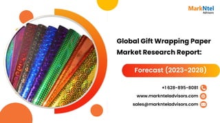 Global Gift Wrapping Paper
Market Research Report:
Forecast (2023-2028)
www.marknteladvisors.com
sales@marknteladvisors.com
+1 628-895-8081
 