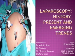 Presented by:- 
Dr.Mohsin Khan 
PG Resident 
MS (General Surgery) 
GRMC Gwalior 
Guide:- 
Dr.Amit Ojha 
MS 
Asst.Prof. 
Deptt of Surgery 
GRMC Gwalior 
 