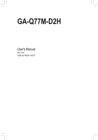 GA-Q77M-D2H
User's Manual
Rev. 1001
12ME-Q77MD2H-1001R
 