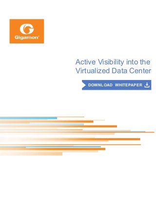 Active Visibility into the
Virtualized Data Center
DOWNLOAD WHITEPAPER
 