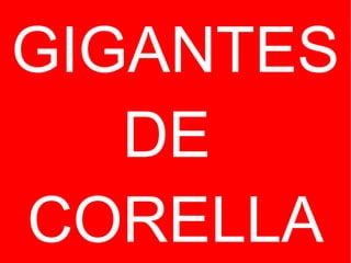 GIGANTES DE  CORELLA 