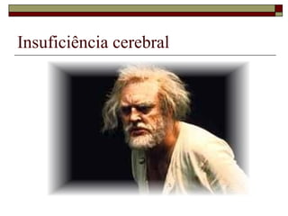 Insuficiência cerebral 