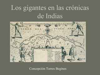 Los gigantes en las crónicas
de Indias

Concepción Torres Begines

 