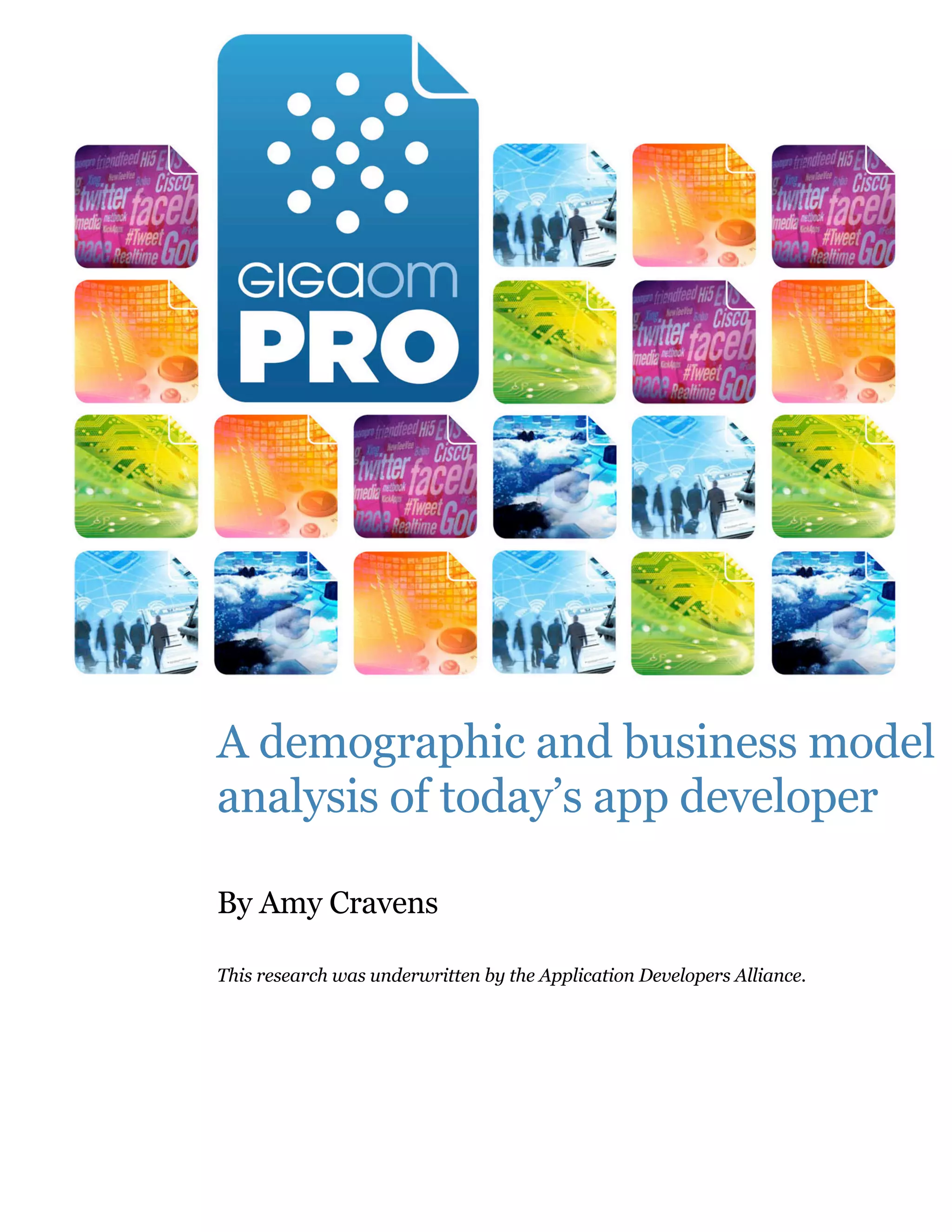 A demographic and business model
analysis of today’s app developer

By Amy Cravens

This research was underwritten by the Application Developers Alliance.
 