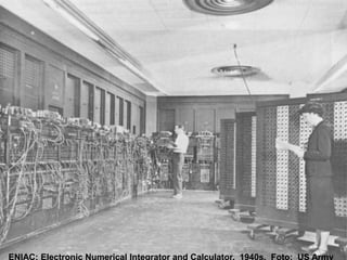 ENIAC: Electronic Numerical Integrator and Calculator. 1940s. Foto: US Army
 