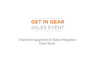 Channel Engagement & Sales Integration  
            Case Study "
 