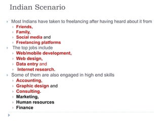 Indian Scenario-Challenges
 About 61 per cent of the respondents said they faced issues in getting
paid, both from intern...