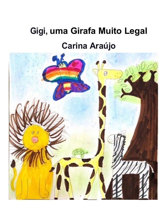 Gigi, uma Girafa Muito Legal
Carina Araújo
 