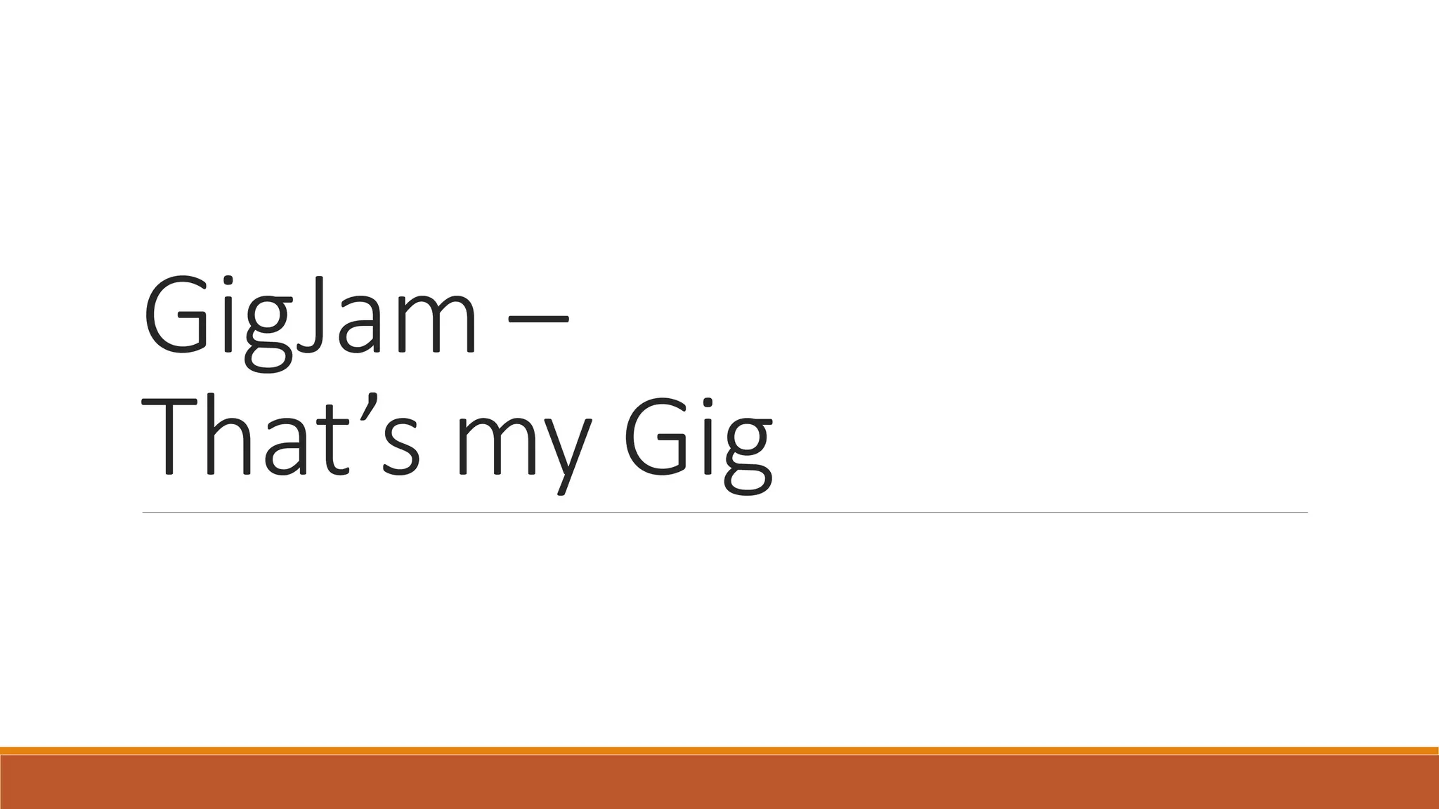 GigJam –
That’s my Gig