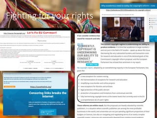 Fighting for your rights
https://savethelink.org/
http://youcan.fixcopyright.eu/
https://juliareda.eu/2015/09/academics-fo...