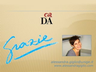 alessandra.giglio@unige.it
 www.alessandragiglio.com
 