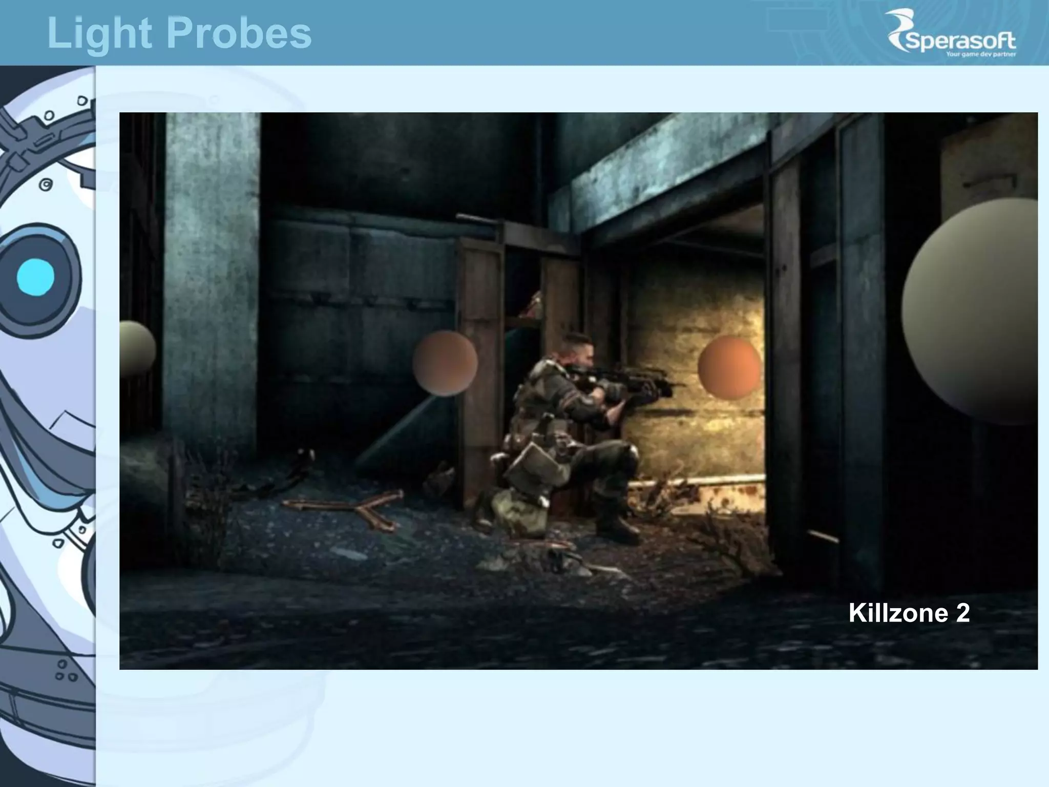 Light Probes

Killzone 2

 