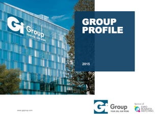 www.gigroup.com
GROUP
PROFILE
2015
 