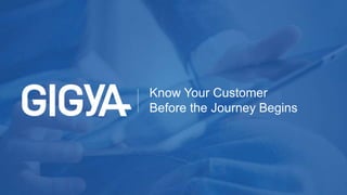 Know Your Customer 
Before the Journey Begins 
 