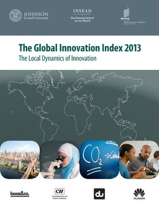 The Global Innovation Index 2013
The Local Dynamics of Innovation
 
