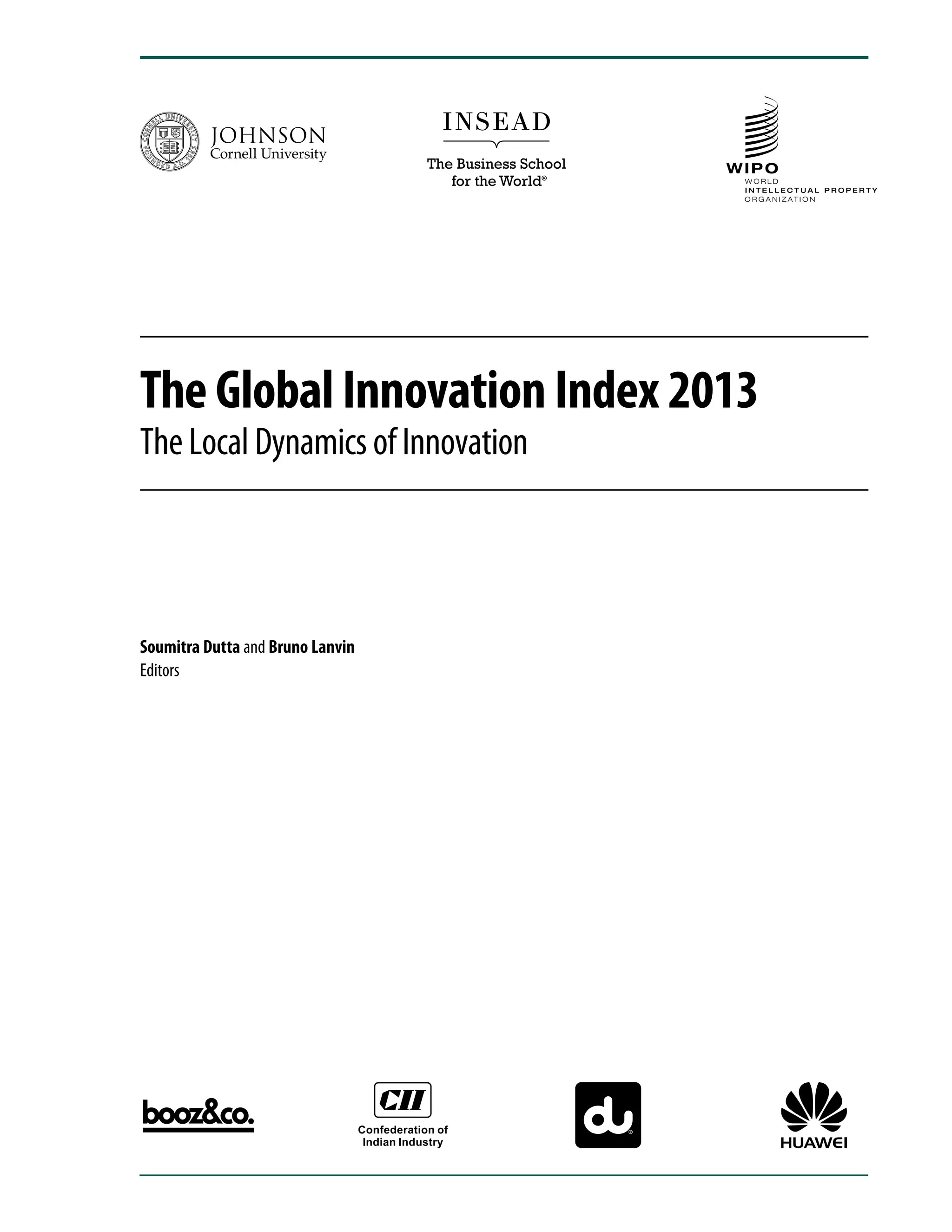 The Global Innovation Index 2013
The Local Dynamics of Innovation
Soumitra Dutta and Bruno Lanvin
Editors
 
