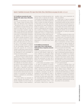 Quadro 3: Qualidade da inovação: EUA, Japão, Reino Unido, China e Índia lideram seus grupos de renda (continuação)
As 10 melhores economias de renda
elevada: EUA, Japão, Suíça e Alemanha
lideram
No grupo de renda elevada, cinco econo-
mias – Estados Unidos da América (EUA),
Japão, Suíça, Alemanha e Reino Unido (UK)
– permanecem entre os cinco melhores
em qualidade da inovação desde que essa
métrica foi criada. Este ano, os EUA avan-
çaram uma posição, ocupando o lugar do
Japão. Os EUA obtiveram essa classificação
como resultado de pontuações sistematica-
mente altas em determinados indicadores
de qualidade e da melhoria na pontua-
ção relativa a famílias de patentes. Os EUA
ocupam a primeira posição em estudos
citáveis, dividindo essa colocação com o
Reino Unido pelo quinto ano consecutivo.
Em 2017, os EUA também permanecem
na liderança mundial quanto à qualidade
de suas universidades, superando o Reino
Unido pelo segundo ano consecutivo.
Também contribui para o avanço dos EUA a
redução sofrida pelo Japão nas pontuações
de classificação de suas universidades no
ranking e documentos citáveis.
Este ano, pela primeira vez, a Suíça está
classificada em 3º lugar na métrica de quali-
dade da inovação. Apesar do desempenho
ligeiramente inferior ao do ano passado na
qualidade das universidades e do desempe-
nho inalterado em documentos citáveis, o
país obteve a maior pontuação em famílias
de patentes, o que o ajudou a superar o
Reino Unido e a Alemanha na pontuação
de qualidade geral. Esses dois países, por
outro lado, apresentam pontuações estáveis
em documentos citáveis este ano, mas uma
redução nas pontuações de famílias de
patentes e qualidade das universidades,
respectivamente.
A Suécia melhora sua colocação no
ranking, ganhando duas posições e subs-
tituindo a República da Coreia (Coreia) na
6ª posição. Embora a Coreia mantenha o
primeiro lugar em famílias de patentes, essa
alteração pode ser explicada pela redução
na pontuação de qualidade das universida-
des, combinada a uma melhoria significa da
Suécia no quesito de famílias de patentes.
Os Países Baixo (em 8º lugar, ganhando
duas posições) têm melhor pontuação em
famílias de patentes, o que compensa o
declínio na classificação de suas universida-
des no ranking. A Dinamarca e a Finlândia
entram no grupo dos 10 melhores este ano,
substituindo a França e o Canadá. Embora
estes dois países tenham obtido altas pon-
tuações em qualidade das universidades e
estudos citáveis, a melhoria da Dinamarca
e da Finlândia na pontuação de patentes
depositadas é o principal motivo dessa
mudança.
As 10 melhores economias de
renda média: China e Índia lideram;
Federação Russa e Argentina retornam
ao grupo
Ainda há uma grande lacuna entre as eco-
nomias de renda elevada e média. Sem a
China, a diferença nas pontuações médias
desses dois grupos em qualidade das uni-
versidades (1,13) e em documentos citáveis
(0,64) está aumentando, ao passo que a
distância em patentes depositadas (0,14)
vem se estreitando.
A China avança uma posição e ocupa
o 16º lugar em qualidade da inovação,
mantendo pelo quinto ano consecutivo
sua liderança entre as economias de renda
média e aproximando-se das economias
de renda elevada. Esse movimento pode
ser atribuído a pontuações mais altas em
qualidade das universidades (4º lugar) e
documentos citáveis (14º). Embora outras
economias de renda média ainda depen-
dam substancialmente da classificação de
suas universidades para avançar no ranking
de qualidade da inovação, a China – e, até
certo ponto, a África do Sul – exibe um
equilíbrio entre os três componentes do
índice de qualidade.
A Índia ocupa o 2º lugar em qualidade
da inovação pelo segundo ano consecutivo.
O desempenho positivo da Índia resulta da
manutenção de sua 2ª posição entre as eco-
nomias de renda média em qualidade das
universidades e documentos citáveis. O país
mostra uma ligeira redução na pontuação
de famílias de patentes, mas isso não afeta
sua classificação no ranking de qualidade
da inovação.
Com ligeiras reduções em todos os três
indicadores, a Federação Russa passa para
a 3ª posição entre as economias de renda
média superior e a 28ª posição no cômputo
geral, posicionando-se entre a Índia e o
Brasil. O desempenho do Brasil também
é caracterizado por ligeiras reduções de
pontuação em todos os três indicadores,
resultando em sua classificação em 29º lugar
entre as economias de renda média.
A Argentina, que ocupa o 5º lugar
entre as economias de renda média e o 30º
lugar no ranking geral, apresenta queda nas
pontuações de qualidade das universida-
des e famílias de patentes e uma melhora
marginal em documentos citáveis, mas sua
pontuação geral a coloca à frente da África
do Sul (6º lugar entre as economias de renda
média e 32º no cômputo geral) e do México
(7º e 34º, respectivamente).
A inclusão da Federação Russa e da
Argentina no grupo de renda média resul-
tou em um movimento descendente do
México, Malásia, Turquia e Tailândia – eco-
nomias que estavam entre as 10 melhores
na faixa de renda média desde que a métrica
de qualidade da inovação foi introduzida.
Além disso, essa inclusão também eliminou
a Colômbia e a Ucrânia dessa lista, embora
o desempenho dessas economias também
tenha divergido significativamente do que
elas exibiram em anos anteriores.
21
ÍNDICEGLOBALDEINOVAÇÃODE2017	1:ÍndiceGlobaldeInovaçãode2017
 