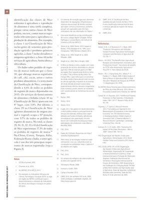 identificação das classes de Nice
referentes à agricultura e à produção
de alimentos é uma tarefa complexa,
porque várias outras classes de Nice
podem, em tese, conter marcas regis-
tradas relevantes para a agricultura e a
produção de alimentos. Por exemplo,
a classe 1 na Classificação de Nice
inclui genes de sementes para pro-
dução agrícola e produtos químicos
agrícolas, a classe 7 inclui elevadores e
máquinas agrícolas e a classe 44 inclui
serviços de agricultura, horticultura e
silvicultura.
Os dados sobre pedidos de regis-
tro de marcas indicam que a classe
30, que abrange marcas registradas
de café, chá, cacau, arroz e outros
produtos alimentícios, é a sexta maior
da Classificação de Nice, correspon-
dendo a 4,6% de todos os pedidos
de registro de marca depositados em
2015. Os serviços de fornecimento
de alimentos e bebidas (classe 43 na
Classificação de Nice) aparecem em
8º lugar, com 3,8%. Por último, a
classe 29 na Classificação de Nice
(gêneros alimentícios de origem ani-
mal e vegetal) ocupa a 10ª posição,
com 3,7% de todos os pedidos de
registro de marca. No total, as classes
29, 30, 31, 32, 33 e 43 da Classificação
de Nice representam 17,3% de todos
os pedidos de registro de marca.26
Na China, Coreia, Turquia, Itália,
Federação Russa e Índia, o setor agrí-
cola é um dos três principais reque-
rentes de marcas registradas (veja a
Figura 2).
Notas
	 1	 OCDE e Eurostat, 2005.
	 2	 Charmes et al., 2016.
	 3	 AU-NEPAD, 2010; NPCA, 2014.
	 4	 Por exemplo, os Indicadores Africanos de
Ciência, Tecnologia e Inovação (ASTII, na sigla
em inglês) da NEPAD contribuem para o
desenvolvimento e utilização de indicadores
de ciência, tecnologia e inovação em países
africanos.
	 5	 Os sistemas de inovação agrícola e alimentar
dependem de regulações, infraestruturas e
sistemas educacionais de âmbito nacional
que sejam comuns à economia e, portanto,
possam ser capturados pelo GII. Esses
indicadores não são informados na Tabela 1.
	 6	 Esta seção beneficiou-se das contribuições
de nossos colegas Martin Schaaper, Rohan
Pathirage e Luciana Marins, do Instituto de
Estatística (UIS) da UNESCO.
	 7	 Alston et al., 2000; Alston, 2010; Hayami e
Ruttan, 1970; Kawagoe et al., 1985; Lau e
Yotopoulos, 1989; Reimers e Klasen, 2013.
	 8	 Adrian et al., 2005; Knight et al., 2003;
Wheeler, 2008.
	 9	 Knight et al., 2003; Weir e Knight, 2004.
	10	 A África se destaca como a região com maior
proporção de recursos destinados às ciências
agrícolas (16% do total de gastos em P&D
da região). Ela é seguida pela América Latina
e Caribe (11%), à frente da Ásia (6%) e da
Europa (4%), o que indica que as economias
de renda média e baixa alocam mais recursos
às ciências agrícolas, enquanto as economias
de renda elevada priorizam outras áreas,
especialmente ciências naturais e engenharia.
Esses números, porém, devem ser recebidos
com cautela devido às numerosas lacunas de
dados.
	11	 Ruttan, 2002.
	12	 Alston, 2010.
	13	 Alston, 2010.
	14	 Fuglie, 2012. Nos países em desenvolvimento,
o setor público ainda é a principal fonte de
serviços de extensão, embora estes sejam
afetados por fundos limitados, deficiências
tecnológicas e de capacitação, vínculos
fracos com instituições de pesquisa e baixa
participação dos produtores rurais (Banco
Mundial, 2005).
	15	 FAO, 2016.
	16	 Dados do FAOstats, disponíveis em http://
www.fao.org/faostat/en/.
	17	 Além disso, as tecnologias modernas estão
otimizando o seu uso, reduzindo assim as
consequências ambientais (veja o Capítulo 4
do relatório em inglês).
	18	 FAO, 2016.
	19	 PwC, 2016.
	20	 Os campos tecnológicos são selecionados de
acordo com Lippoldt (2015).
	21	 Olmstead e Rhode, 2008.
	22	 Evenson e Gollin, 2003.
	23	 Campi e Nuvolari, 2015.
	24	 OMPI, 2016. Ver também FAO et al., 2009.
Sobre proteção a variedades vegetais, ver
http://www.upov.int.
	25	 OMPI, 2016. A Classificação de Nice,
estabelecida pelo Acordo de Nice (1957),
é uma classificação internacional de bens
e serviços aplicada ao registro de marcas
comerciais.
	26	 OMPI, 2016.
Referências
Adrian, A. M., S. H. Norwood e P. L. Mask. 2005.
“Producers’ Perceptions and Attitudes
Toward Precision Agriculture Technologies”.
Computers and Electronics in Agriculture 48
(3): 256–71.
Alston, J. M. 2010. “The Benefits from Agricultural
Research and Development, Innovation, and
Productivity Growth”. Documento de trabalho
da OCDE sobre Alimentação, Agricultura e
Pesca Nº 31. Paris: Editora da OCDE.
Alston, J. M., C. Chang-Kang, M. C. Marra, P. G.
Pardey e T. J. Wyatt. 2000. A Meta Analysis of
Rates of Return to Agricultural R&D: Ex Pede
Herculem? Relatório de Pesquisa do IFPRI Nº
113 Washington, DC: IFPRI.
AU-NEPAD (Nova Parceria para o Desenvolvimento
da África da União Africana). 2010. African
Innovation Outlook 2010. Pretória: AU–NEPAD.
Campi, M. e A. Nuvolari. 2015. “Intellectual Property
Protection in Plant Varieties. A Worldwide
Index (1961–2011)”. Research Policy 44 (4):
951–64.
Charmes, J., F. Gault e S. Wunsch-Vincent.
2016. “Formulating an Agenda for the
Measurement of Innovation in the Informal
Economy”. Em The Informal Economy
in Developing Nations: Hidden Engine of
Innovation? eds. E. Kraemer-Mbula e S.
Wunsch-Vincent. Cambridge: Cambridge
University Press. 336–66.
Evenson, R. E. e D. Gollin. 2003. “Assessing the
Impact of the Green Revolution, 1960 to
2000”. Science 300: 758–62.
FAO (Organização das Nações Unidas para
Agricultura e Alimentação). 2016. World
Fertilizer Trends and Outlook to 2019. Roma:
FAO.
FAO, OCDE, UPOV, ISF e ISTA (Organização
das Nações Unidas para Agricultura e
Alimentação, Organização de Cooperação
e Desenvolvimento Econômico, União
Internacional para a Proteção de Obtenções
Vegetais, Federação Internacional de
Sementes e Associação Internacional de
Ensaios de Sementes). 2009. Responding to
the Challenges of a Changing World: The Role
of New Plant Varieties and High Quality Seed
in Agriculture. Anais da Segunda Conferência
Mundial sobre Sementes, Sede da FAO,
Roma, 8-10 de setembro de 2009.
ÍNDICEGLOBALDEINOVAÇÃODE2017	Anexo3:Mensurandoainovaçãoemsistemasagrícolasealimentares
68
 