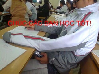 CHÚC CÁC BẠN HỌC TỐT!
 