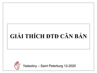 GIẢI THÍCH ĐTĐ CĂN BẢN
Yadestiny – Saint Peterburg 12-2020
 