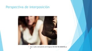 Perspectiva de interposición
• http://public.diariojudicial.com/imagenes/000/068/786/000068786.jp
g
 