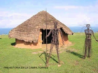 PREHISTORIA EN LA CAMPA TORRES

 