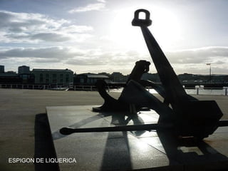 ESPIGON DE LIQUERICA

 