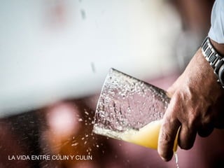 LA VIDA ENTRE CULIN Y CULIN

 