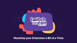 Monetize your Extension a Bit at a Time
 