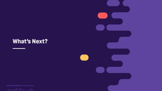 TwitchCon 2018 San Jose, California
What’s Next?
 