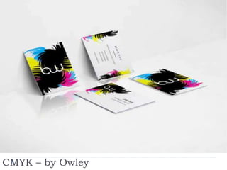 CMYK – by Owley
 