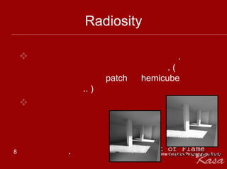 Radiosity

                              .
                             .(
               patch   hemicube
        .. )




8   .
 