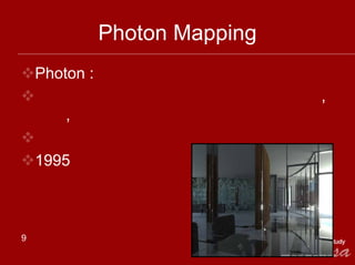 Photon Mapping
    Photon :
                                ,
        ,

    1995



9
 
