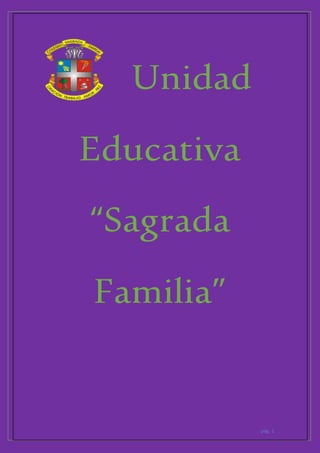 pág. 1
Unidad
Educativa
“Sagrada
Familia”
 