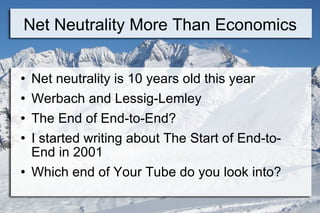 Net Neutrality More Than Economics ,[object Object],[object Object],[object Object],[object Object],[object Object]