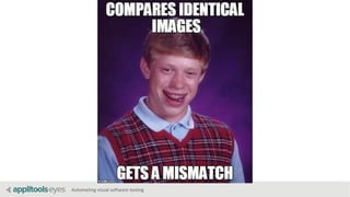 Automating visual software testing
 