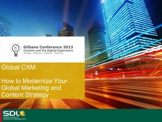 Global CXM:
How to Modernize Your
Global Marketing and
Content Strategy

 