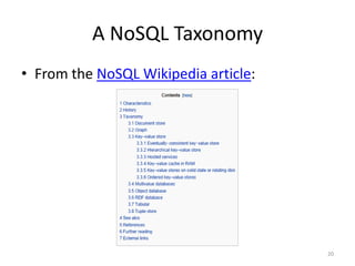 A NoSQL Taxonomy
• From the NoSQL Wikipedia article:




                                      20
 