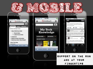 & MOBILE


     Support on the run
        and at your
         fingertips
 