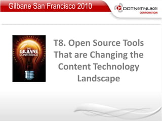 Gilbane San Francisco 2010 T8. Open Source Tools That are Changing the Content Technology Landscape 