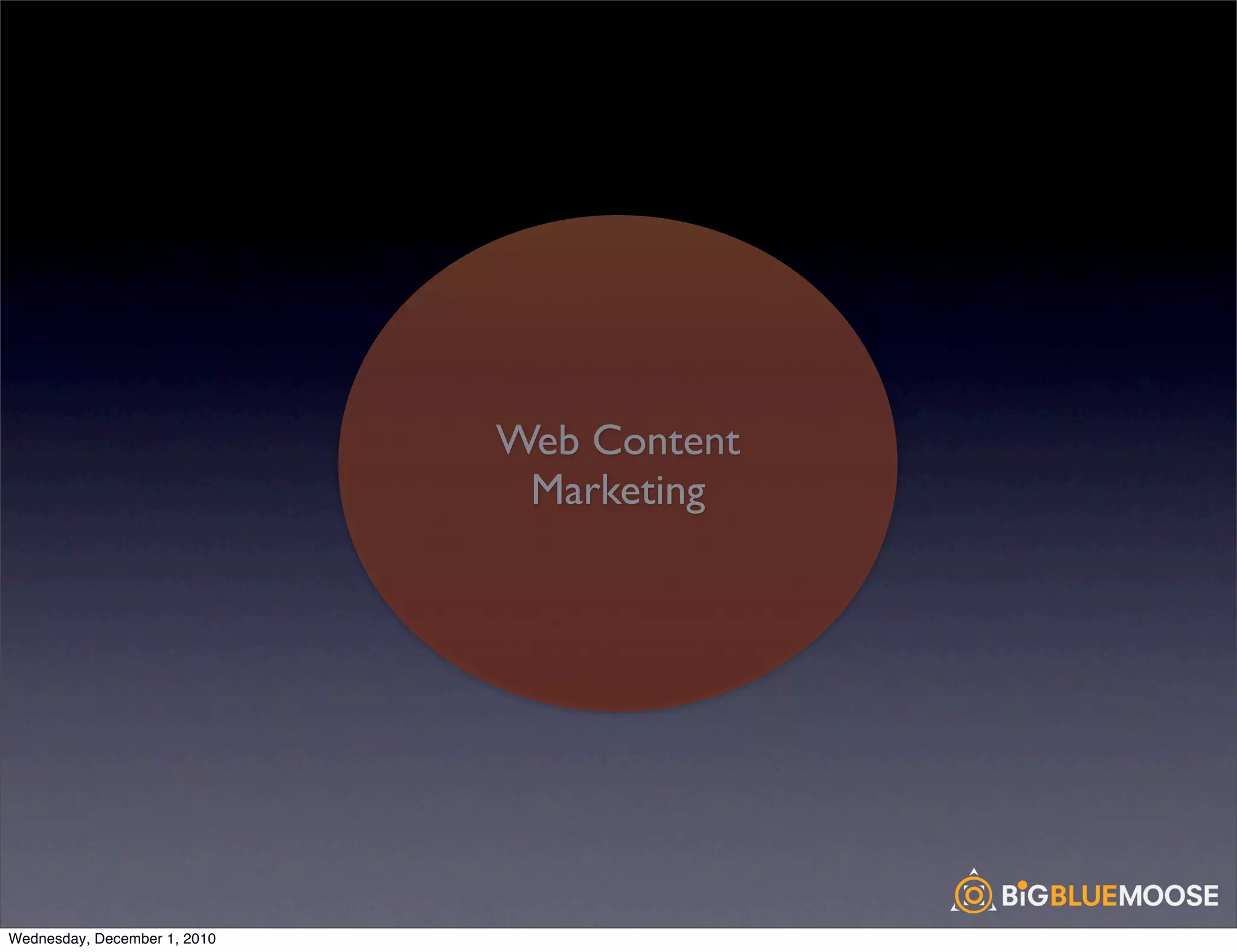 Web Content
                               Marketing




Wednesday, December 1, 2010
 