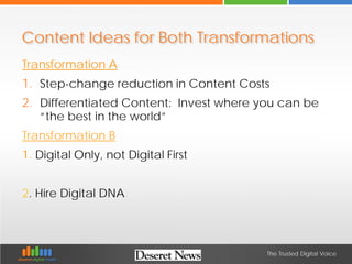 The Trusted Digital Voice
Transformation A
1. Step-change reduction in Content Costs
2. Differentiated Content: Invest whe...