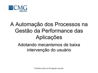 A Automação dos Processos na Gestão da Performance das Aplicações Adotando mecanismos de baixa intervenção do usuário 