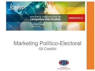Marketing Político-Electoral
Gil Castillo
 