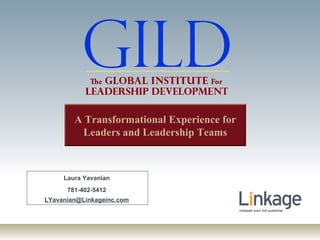 Laura Yavanian 781-402-5412 [email_address] A Transformational Experience for Leaders and Leadership Teams 